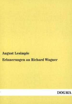 Erinnerungen an Richard Wagner de August Lesimple