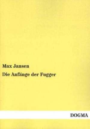 Die Anfänge der Fugger de Max Jansen