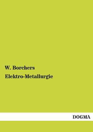 Elektro-Metallurgie de W. Borchers