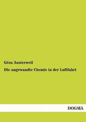 Die angewandte Chemie in der Luftfahrt de Géza Austerweil