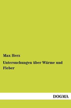 Untersuchungen über Wärme und Fieber de Max Herz