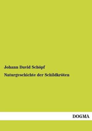 Naturgeschichte der Schildkröten de Johann David Schöpf