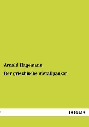 Der griechische Metallpanzer de Arnold Hagemann