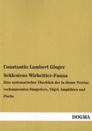 Schlesiens Wirbeltier-Fauna de Constantin Lambert Gloger