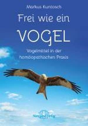 Frei wie ein Vogel de Markus Kuntosch