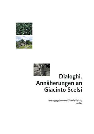 Dialoghi. Annäherungen an Giacinto Scelsi de Elfriede Reissig