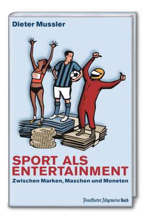 Sport als Entertainment de Dieter Mussler