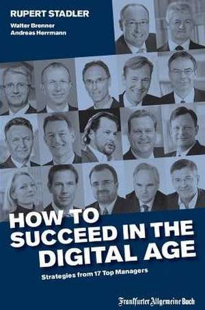 How to Succeed in the Digital Age de Rupert Stadler