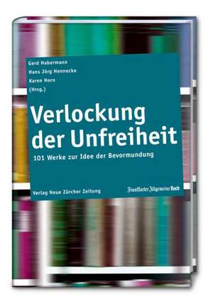 Verlockungen zur Unfreiheit de Karen Horn