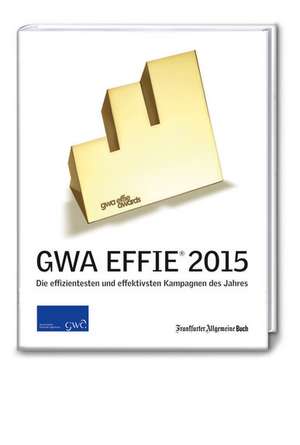 GWA Effie® Award 2015 de Gesamtverband Kommunikationsagenturen GWA