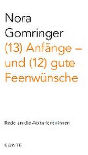 (13) Anfänge - und (12) gute Feenwünsche de Nora Gomringer