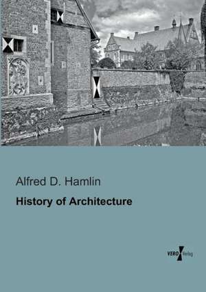 History of Architecture de Alfred D. Hamlin