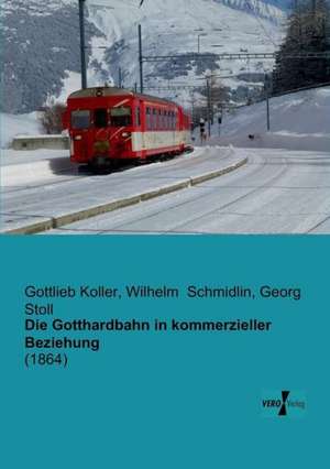 Die Gotthardbahn in kommerzieller Beziehung de Gottlieb Koller