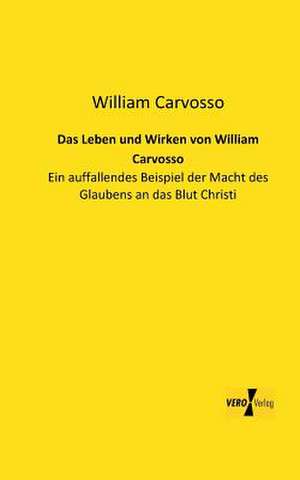 Das Leben und Wirken von William Carvosso de William Carvosso