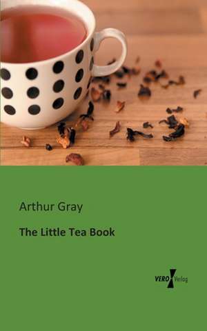 The Little Tea Book de Arthur Gray