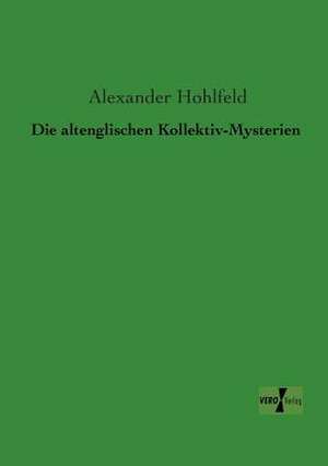 Die altenglischen Kollektiv-Mysterien de Alexander Hohlfeld