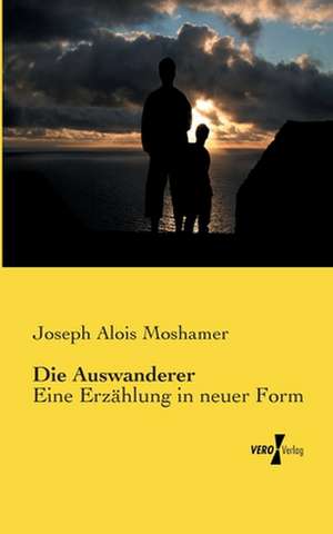 Die Auswanderer de Joseph Alois Moshamer