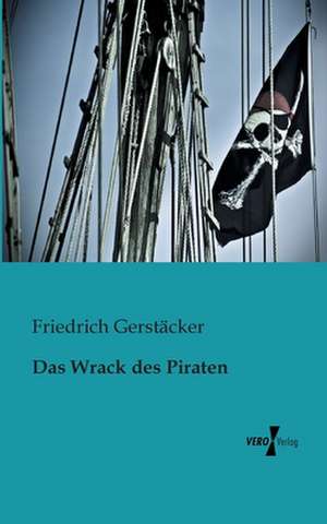 Das Wrack des Piraten de Friedrich Gerstäcker