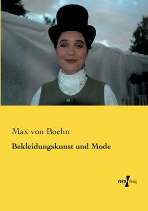 Bekleidungskunst und Mode de Max Von Boehn