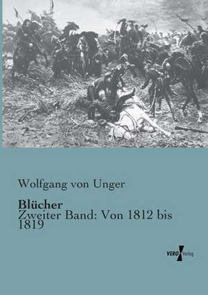 Blücher de Wolfgang Von Unger