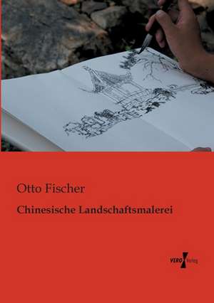 Chinesische Landschaftsmalerei de Otto Fischer