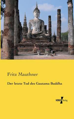 Der letzte Tod des Gautama Buddha de Fritz Mauthner