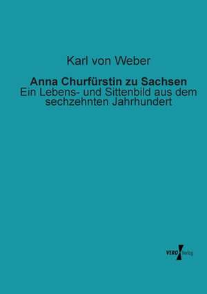 Anna Churfürstin zu Sachsen de Karl Von Weber