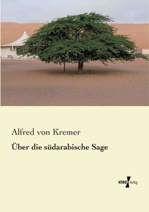 Über die südarabische Sage de Alfred Von Kremer