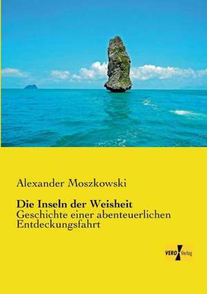 Die Inseln der Weisheit de Alexander Moszkowski