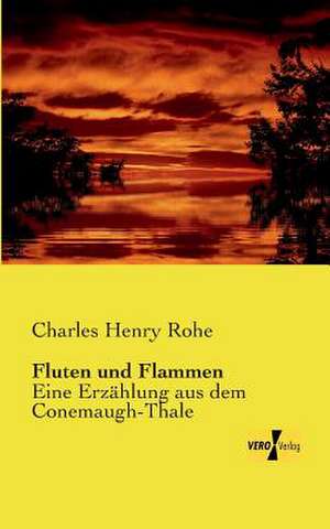 Fluten und Flammen de Charles Henry Rohe