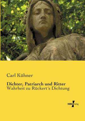 Dichter, Patriarch und Ritter de Carl Kühner