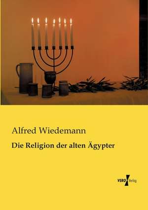 Die Religion der alten Ägypter de Alfred Wiedemann