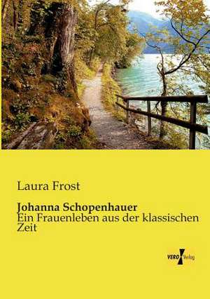 Johanna Schopenhauer de Laura Frost