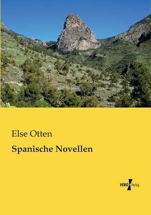 Spanische Novellen de Else Otten