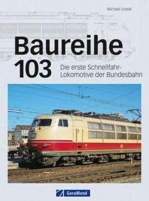 Baureihe 103 de Michael Dostal