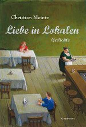 Liebe in Lokalen de Christian Maintz