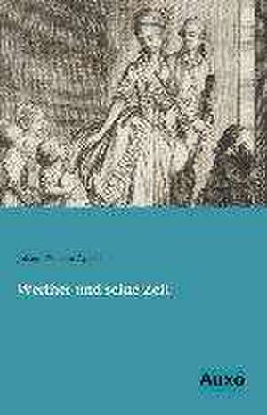 Werther und seine Zeit de Johann Wilhelm Appell