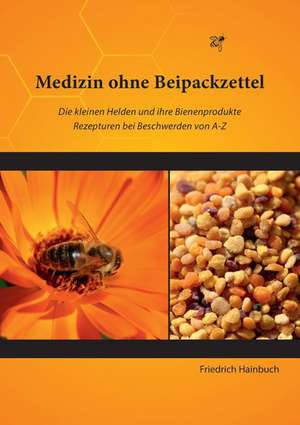 Medizin ohne Beipackzettel de Friedrich Hainbuch