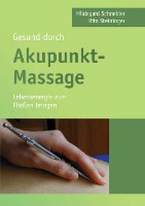 Gesund durch Akupunkt-Massage de Hildegard Schneider