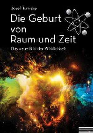 Die Geburt von Raum und Zeit de Josef Tomiska