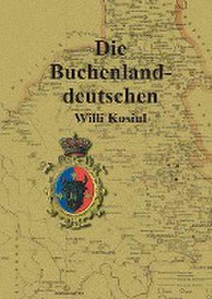 Die Buchenlanddeutschen de Willi Kosiul