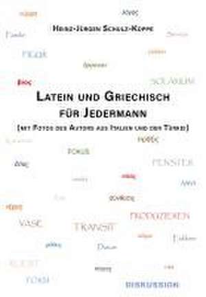 Latein und Griechisch für Jedermann de Heinz-Jürgen Schulz-Koppe