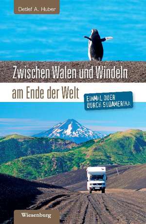 Zwischen Walen und Windeln am Ende der Welt de Detlef A. Huber