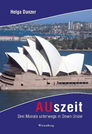 AUszeit - Drei Monate unterwegs in Down Under de Helga Danzer