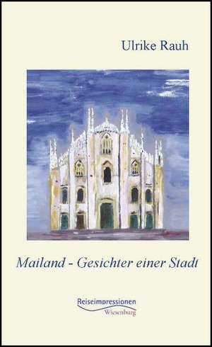 Mailand - Gesichter einer Stadt de Ulrike Rauh