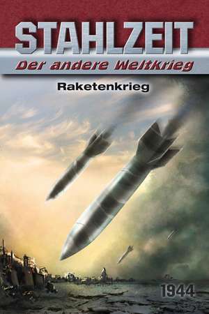 Stahlzeit, Band 6: "Raketenkrieg" de Tom Zola