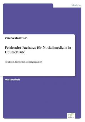 Fehlender Facharzt für Notfallmedizin in Deutschland de Verena Stockfisch