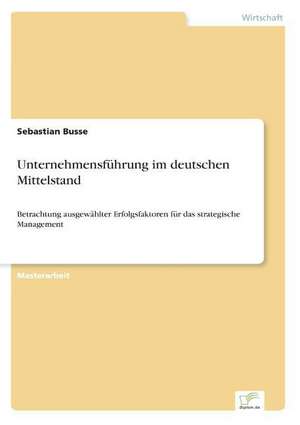 Unternehmensführung im deutschen Mittelstand de Sebastian Busse