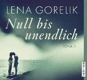 Null bis unendlich de Lena Gorelik