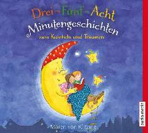 Drei-Fünf-Acht-Minutengeschichten zum Kuscheln und Träumen de Maren von Klitzing